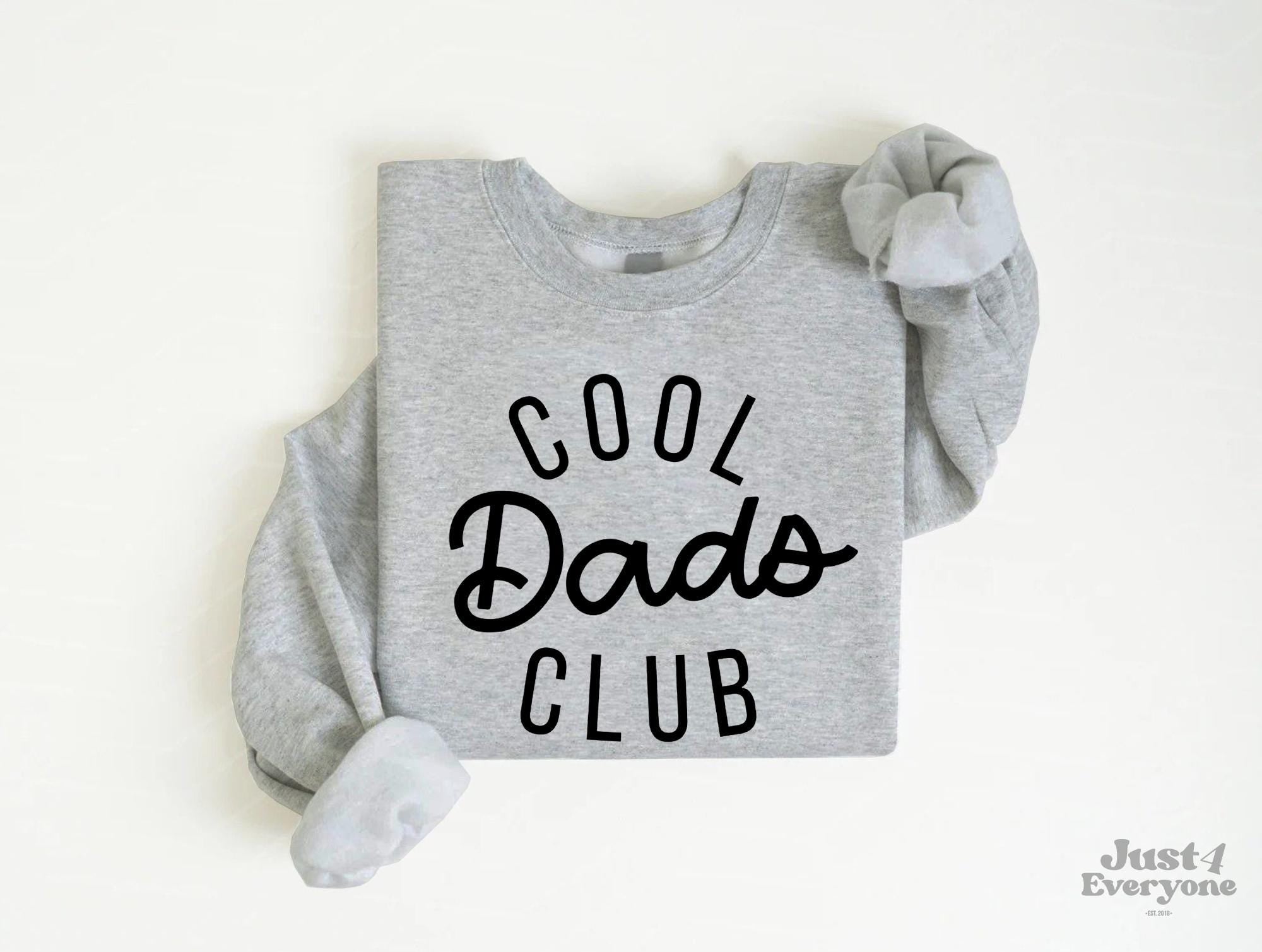 Cool Dads Club Shirt, Funny Dad Shirt, Gift for Dad, Father’s Day Shirt, Dad Sweatshirt, Cool Dad Gift Idea