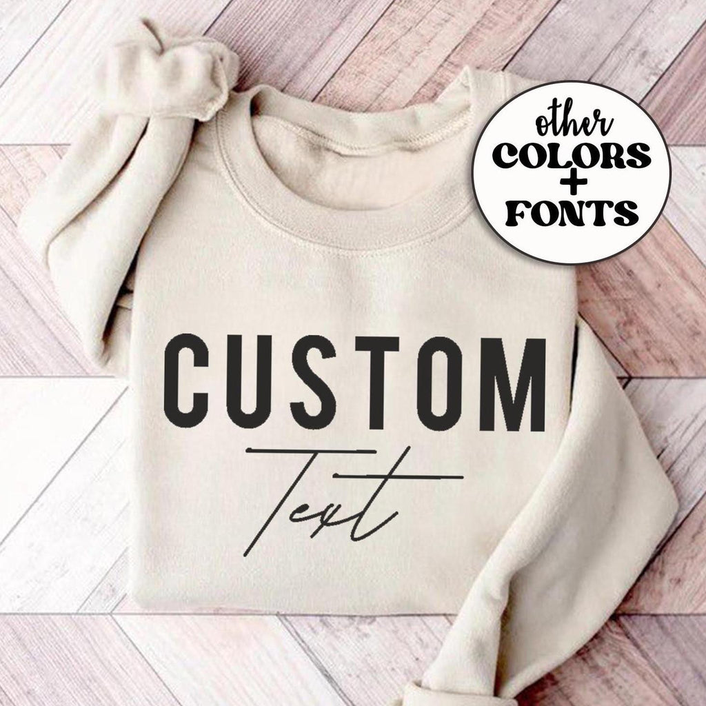 Custom Sweatshirt, Personalized Writing Saying Sweatshirt. Custom Logo Sweatshirt, Custom Crewneck, Custom Family Shirt,Make Your Own Hoodie