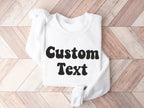 Custom Sweatshirt, Personalized Writing Saying Sweatshirt. Custom Logo Sweatshirt, Custom Crewneck, Custom Family Shirt,Make Your Own Hoodie