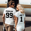 99 Problems Ain’t 1 Matching Couple Shirts