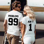 99 Problems Ain’t 1 Matching Couple Shirts