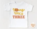 3rd Birthday Shirt, Young Wild and Three Toddler Tee
