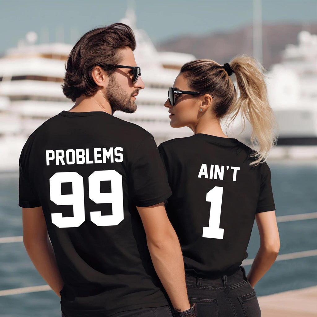 99 Problems Ain’t 1 Matching Couple Shirts