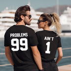99 Problems Ain’t 1 Matching Couple Shirts