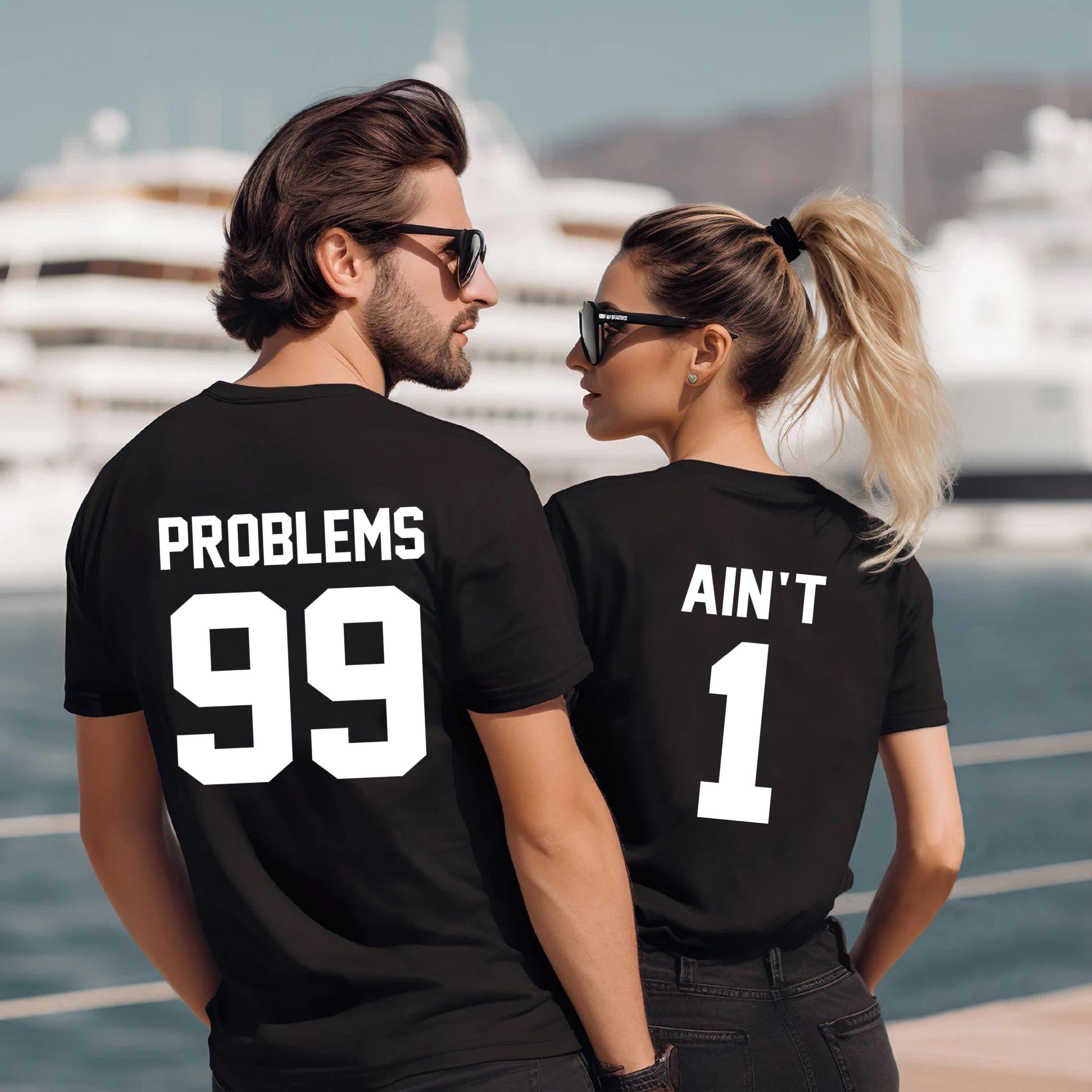 99 Problems Ain’t 1 Matching Couple Shirts