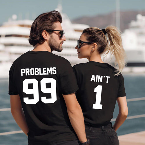 99 Problems Ain’t 1 Matching Couple Shirts