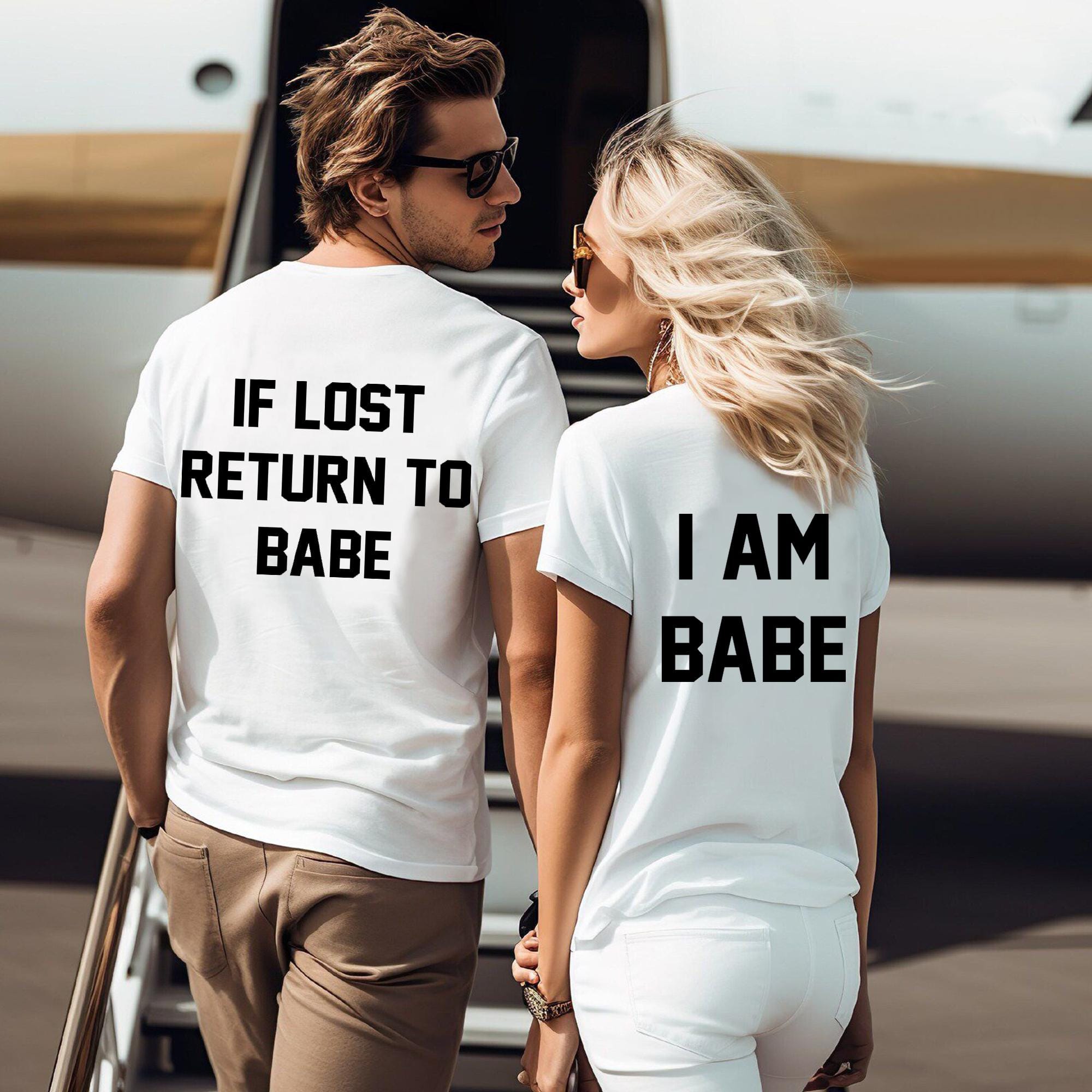 If Lost Return To Babe I Am Babe Shirts, Couple Shirts, Matching Shirts, Couples Shirts, Custom Matching Shirt, His And Hers Valentine's Day