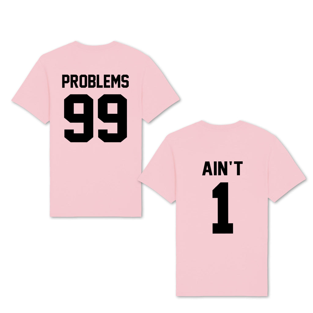 99 Problems Ain’t 1 Matching Couple Shirts