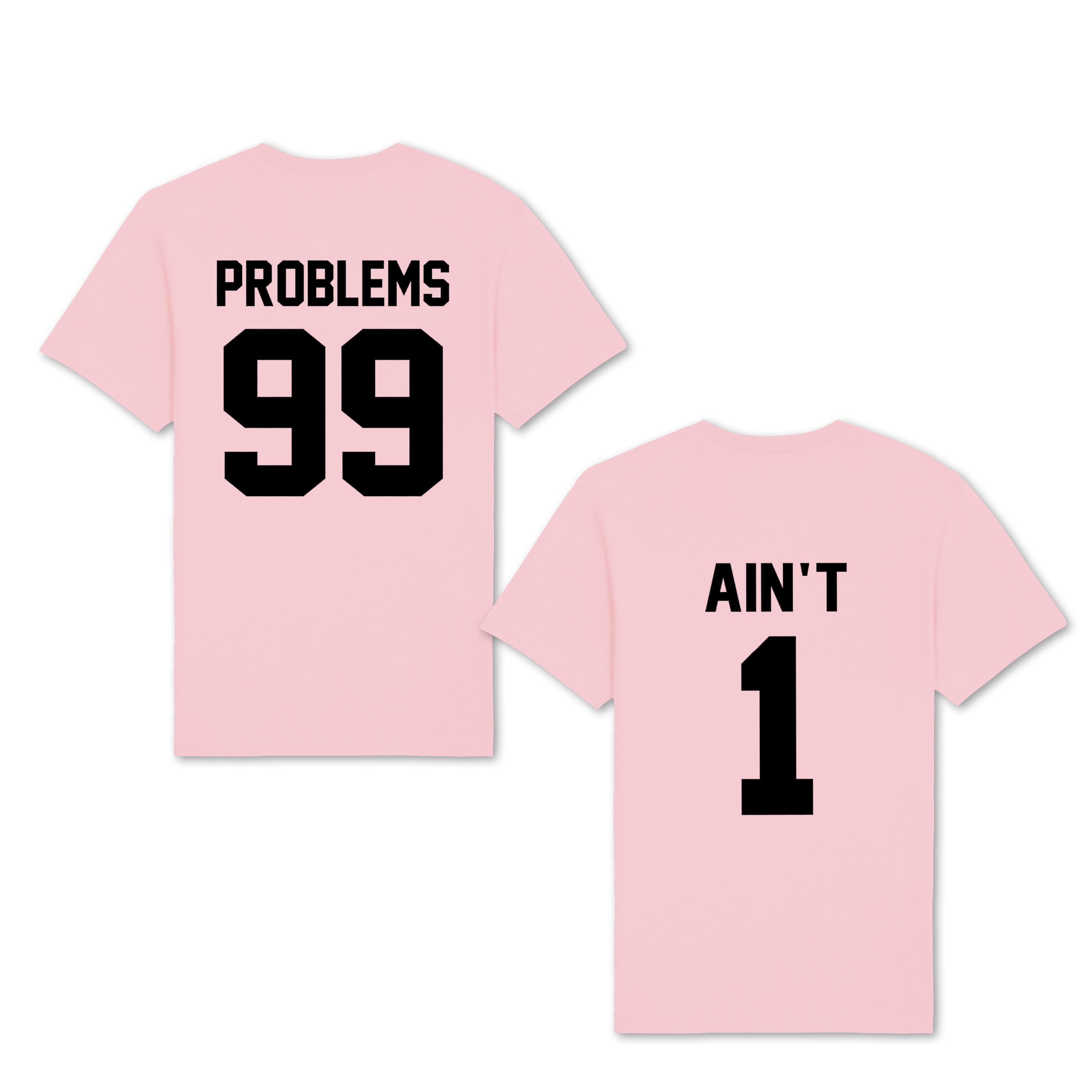 99 Problems Ain’t 1 Matching Couple Shirts