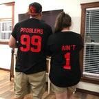 99 Problems Ain’t 1 Matching Couple Shirts